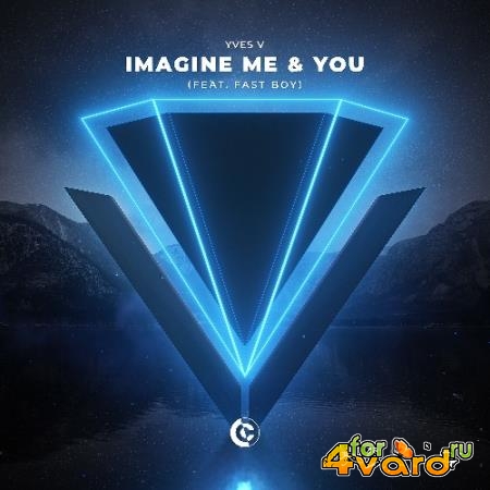 Yves V ft. FAST BOY - Imagine Me & You (2022)