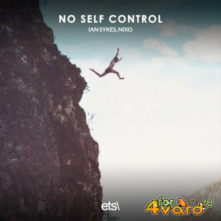 Ian Sykes & Nixo - No Self Control (2022)