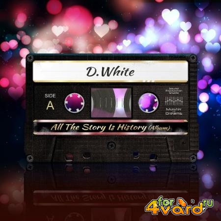 D. White - All The Story Is History (2022)