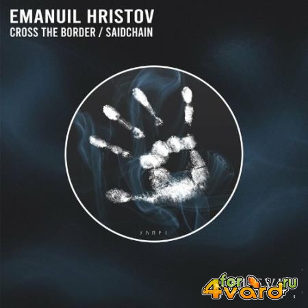 Emanuil Hristov - Cross The Border / Saidchain (2022)