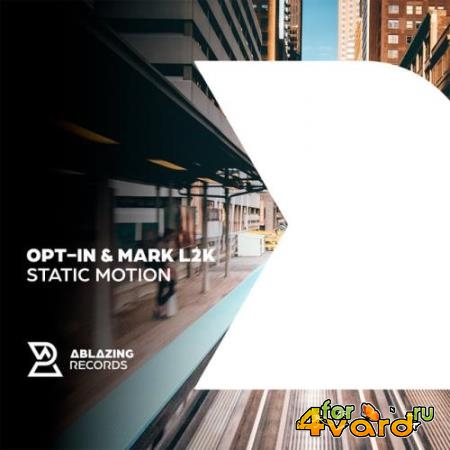 Opt-in & Mark L2K - Static Motion (2022)