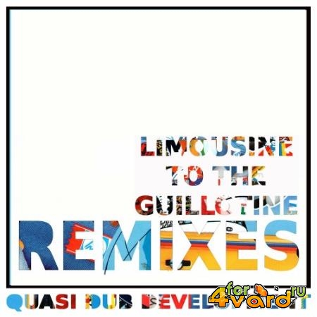 Quasi Dub Development feat. F.s.blumm, Luca Fadda, Jason Candler, Alessandro Coronas - Limousine To The Guillotine (Remixes) (2022)