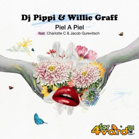 DJ Pippi, Willie Graff, Charlotte C. feat. Jacob Gurevitsch - Piel A Piel (2022)