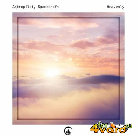 Astropilot & Spacecraft - Heavenly (2022)
