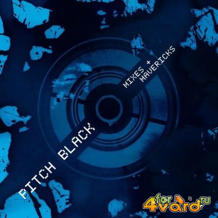 Pitch Black - Mixes + Mavericks (2022)