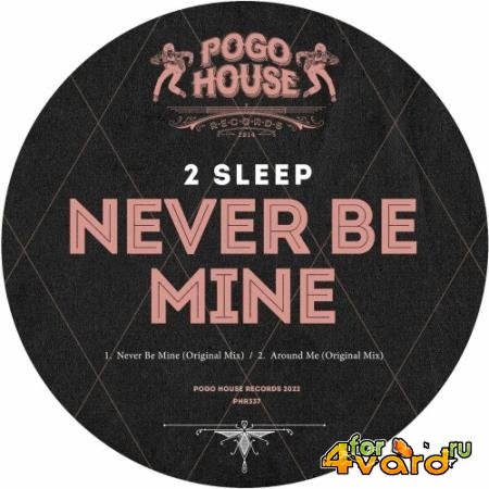 2Sleep - Never Be Mine (2022)