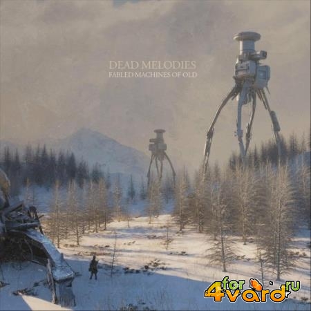 Dead Melodies - Fabled Machines of Old (2022)
