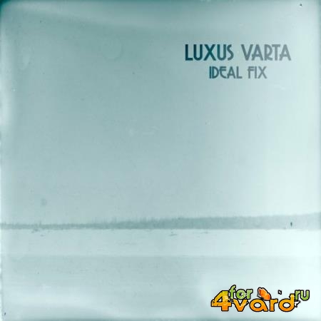 Luxus Varta - Ideal Fix (2022)