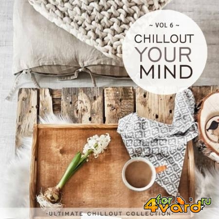 Chillout Your Mind, Vol. 6 (Ultimate Chillout Collection) (2022)