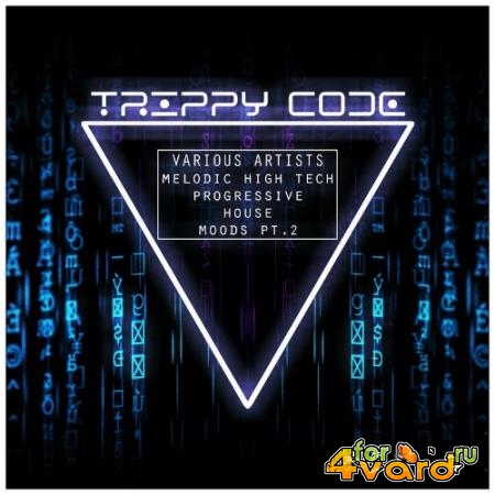 Trippy Code Melodic High Tech - Progressive House Moods, Pt. 2 (2022)