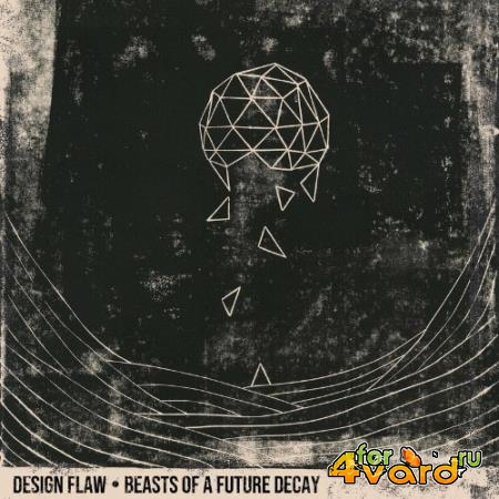 Design Flaw - Beasts Of A Future Decay (2022)