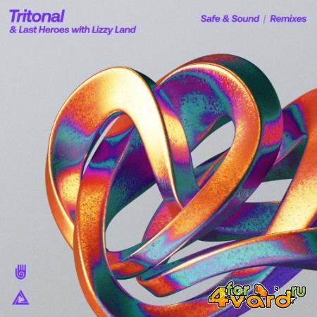 Tritonal & Last Heroes with Lizzy Land - Safe and Sound (Remixes) (2022)