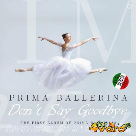 Prima Ballerina - Don't Say Goodbye (2022)